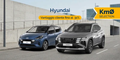 Km0 Hyundai - fino al 31% di vantaggio cliente
